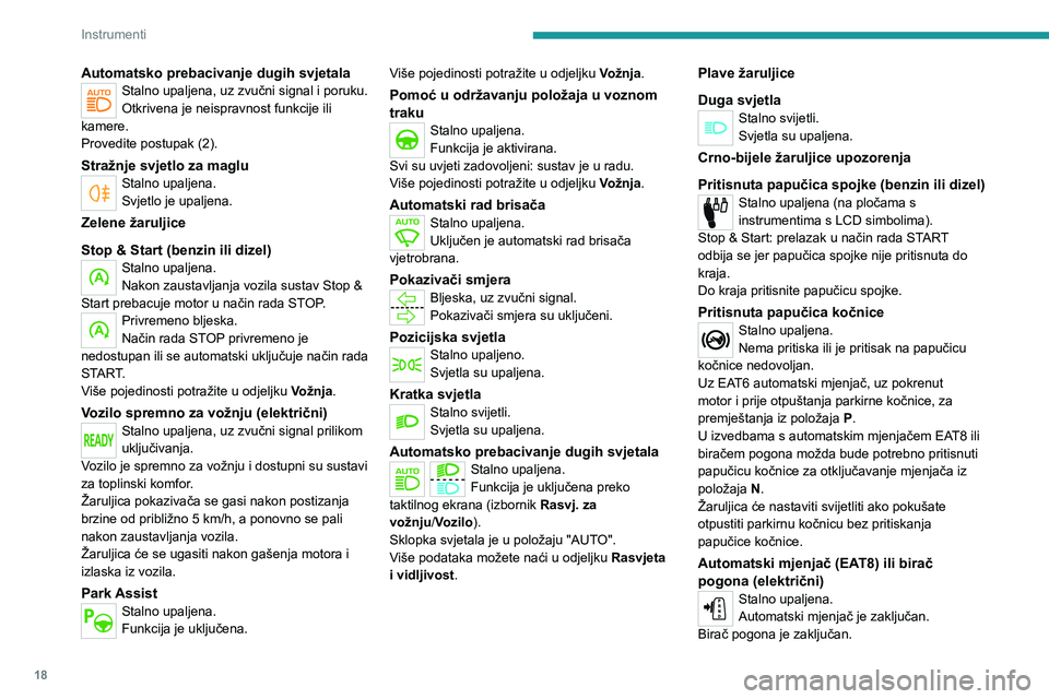 PEUGEOT 208 2021 Upute Za Rukovanje (in Croatian) 18
Instrumenti
Za otključavanje morate pritisnuti tipku Unlock.
Voda u pročistaču dizel gorivaStalno upaljena (na LCD pločama s
instrumentima).
Pročistač dizel goriva sadrži vodu.
Bez odgađan PEUGEOT 208 2021 Upute Za Rukovanje (in Croatian) 18
Instrumenti
Za otključavanje morate pritisnuti tipku Unlock.
Voda u pročistaču dizel gorivaStalno upaljena (na LCD pločama s
instrumentima).
Pročistač dizel goriva sadrži vodu.
Bez odgađan