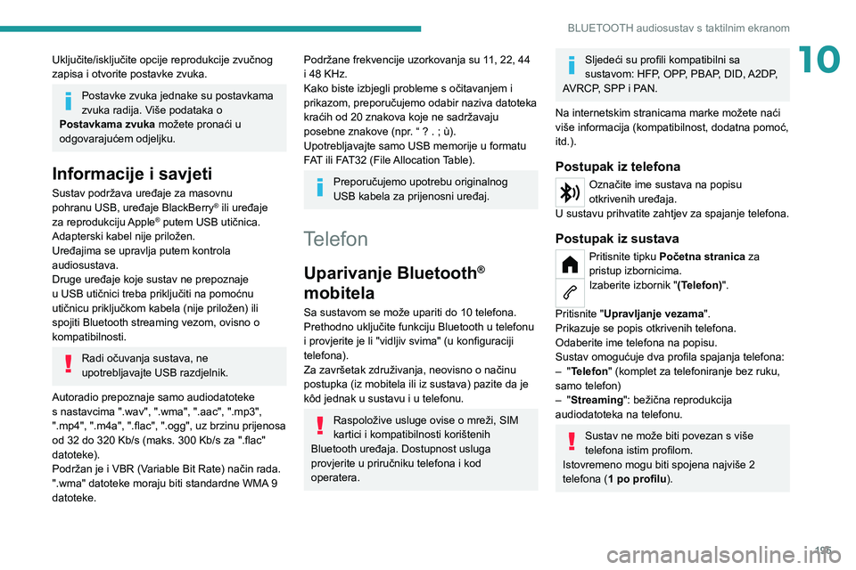 PEUGEOT 208 2021 Upute Za Rukovanje (in Croatian) 195
BLUETOOTH audiosustav s taktilnim ekranom
10Uključite/isključite opcije reprodukcije zvučnog
zapisa i otvorite postavke zvuka.
Postavke zvuka jednake su postavkama
zvuka radija. Više podatak PEUGEOT 208 2021 Upute Za Rukovanje (in Croatian) 195
BLUETOOTH audiosustav s taktilnim ekranom
10Uključite/isključite opcije reprodukcije zvučnog
zapisa i otvorite postavke zvuka.
Postavke zvuka jednake su postavkama
zvuka radija. Više podatak