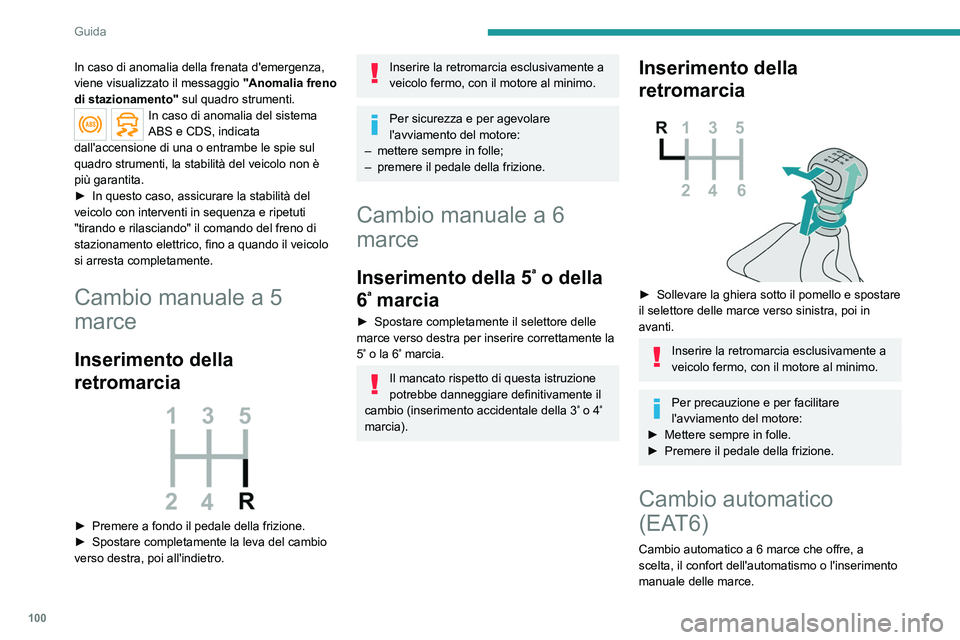 PEUGEOT 208 2021 Manuale duso (in Italian) 100
Guida
Vengono proposte due modalità di guida:
– Funzionamento Automatico, per la gestione
elettronica delle marce da parte del cambio.
– Funzionamento Manuale per il cambio
sequenziale del PEUGEOT 208 2021 Manuale duso (in Italian) 100
Guida
Vengono proposte due modalità di guida:
– Funzionamento Automatico, per la gestione
elettronica delle marce da parte del cambio.
– Funzionamento Manuale per il cambio
sequenziale del