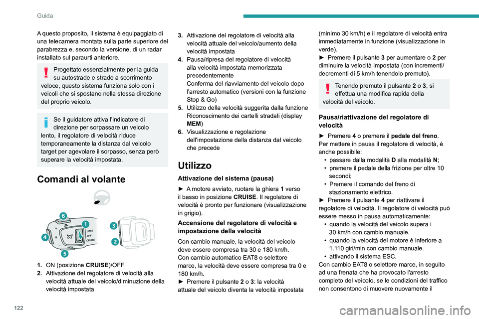 PEUGEOT 208 2021 Manuale duso (in Italian) 122
Guida
A questo proposito, il sistema è equipaggiato di
una telecamera montata sulla parte superiore del
parabrezza e, secondo la versione, di un radar
installato sul paraurti anteriore.
Proget PEUGEOT 208 2021 Manuale duso (in Italian) 122
Guida
A questo proposito, il sistema è equipaggiato di
una telecamera montata sulla parte superiore del
parabrezza e, secondo la versione, di un radar
installato sul paraurti anteriore.
Proget