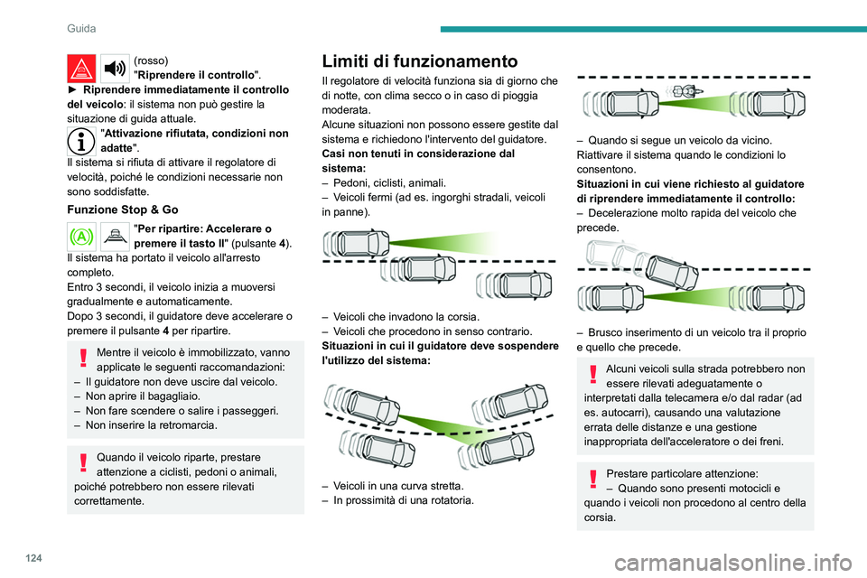 PEUGEOT 208 2021 Manuale duso (in Italian) 124
Guida
– Quando si entra in galleria o si attraversa
un ponte.
Non utilizzare il sistema se si verifica una
delle seguenti anomalie:
– Dopo un urto sul parabrezza in prossimità
della telec PEUGEOT 208 2021 Manuale duso (in Italian) 124
Guida
– Quando si entra in galleria o si attraversa
un ponte.
Non utilizzare il sistema se si verifica una
delle seguenti anomalie:
– Dopo un urto sul parabrezza in prossimità
della telec