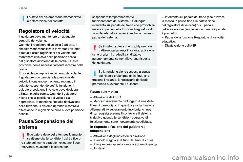 PEUGEOT 208 2021 Manuale duso (in Italian) 126
Guida
Situazioni di guida e allarmi associati
Le tabelle di seguito descrivono le visualizzazioni associate alle princ\
ipali situazioni di guida.
L'ordine di visualizzazione effettivo di ques PEUGEOT 208 2021 Manuale duso (in Italian) 126
Guida
Situazioni di guida e allarmi associati
Le tabelle di seguito descrivono le visualizzazioni associate alle princ\
ipali situazioni di guida.
L'ordine di visualizzazione effettivo di ques