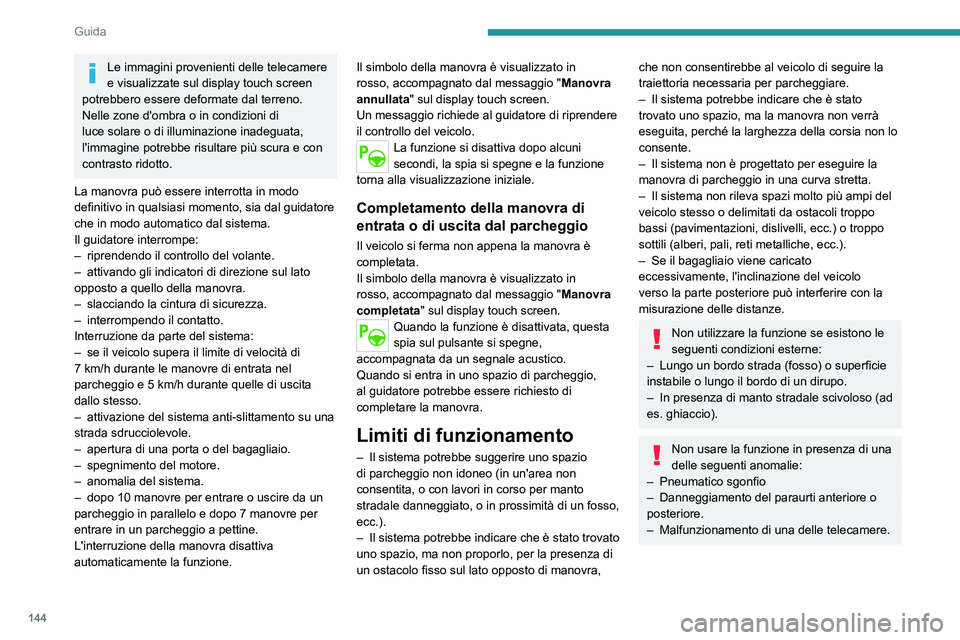 PEUGEOT 208 2021 Manuale duso (in Italian) 144
Guida
Non usare la funzione se il veicolo è
stato sottoposto a una delle seguenti
modifiche:
– Trasporto di un oggetto la cui dimensione
supera quella del veicolo (ad es. una scala
sulle b PEUGEOT 208 2021 Manuale duso (in Italian) 144
Guida
Non usare la funzione se il veicolo è
stato sottoposto a una delle seguenti
modifiche:
– Trasporto di un oggetto la cui dimensione
supera quella del veicolo (ad es. una scala
sulle b