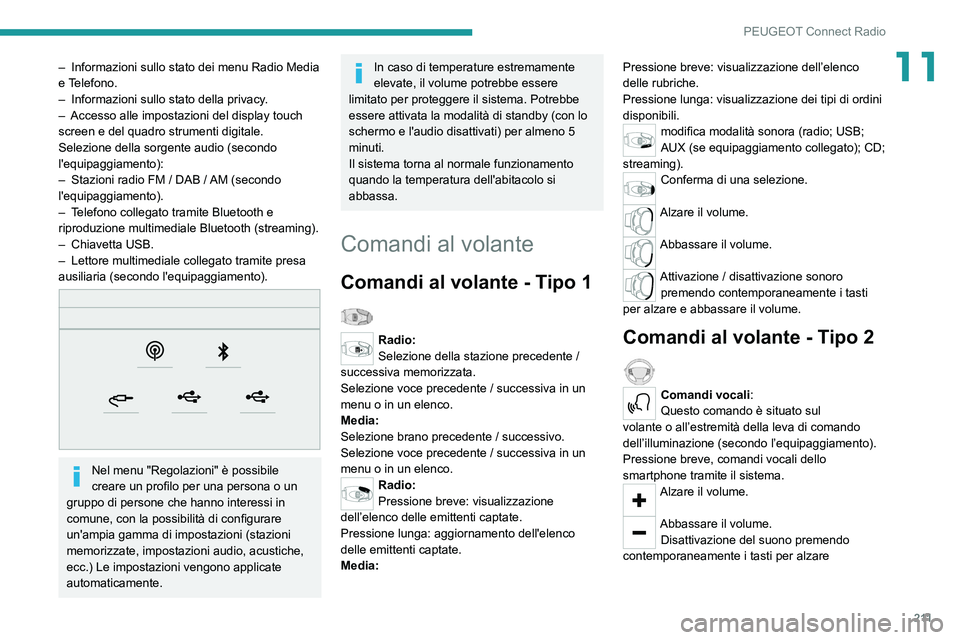PEUGEOT 208 2021  Manuale duso (in Italian) 2 11
PEUGEOT Connect Radio
11– Informazioni sullo stato dei menu Radio Media 
e T elefono.
–
 
Informazioni sullo stato della privacy
 .
–
 
Accesso alle impostazioni del display touch 
screen e