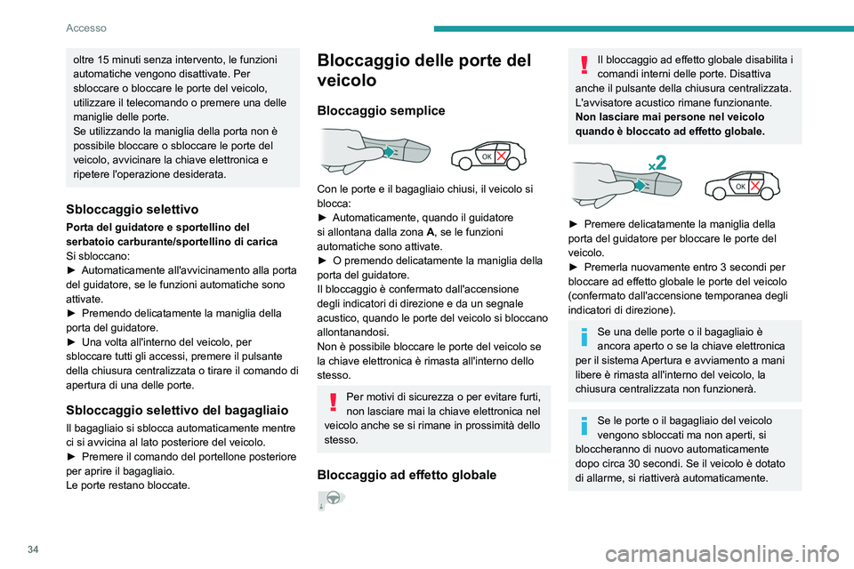 PEUGEOT 208 2021 Manuale duso (in Italian) 34
Accesso
La configurazione della funzione di
apertura/chiusura automatica dei
retrovisori esterni si effettua tramite il menu
Illumin esterna/Veicolo del display touch
screen.
Per ragioni di sic PEUGEOT 208 2021 Manuale duso (in Italian) 34
Accesso
La configurazione della funzione di
apertura/chiusura automatica dei
retrovisori esterni si effettua tramite il menu
Illumin esterna/Veicolo del display touch
screen.
Per ragioni di sic