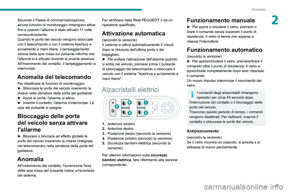 PEUGEOT 208 2021 Manuale duso (in Italian) 41
Accesso
2Secondo il Paese di commercializzazione,
alcune funzioni di monitoraggio rimangono attive
fino a quando l'allarme è stato attivato 11 volte
consecutivamente.
Quando le porte del ve PEUGEOT 208 2021 Manuale duso (in Italian) 41
Accesso
2Secondo il Paese di commercializzazione,
alcune funzioni di monitoraggio rimangono attive
fino a quando l'allarme è stato attivato 11 volte
consecutivamente.
Quando le porte del ve