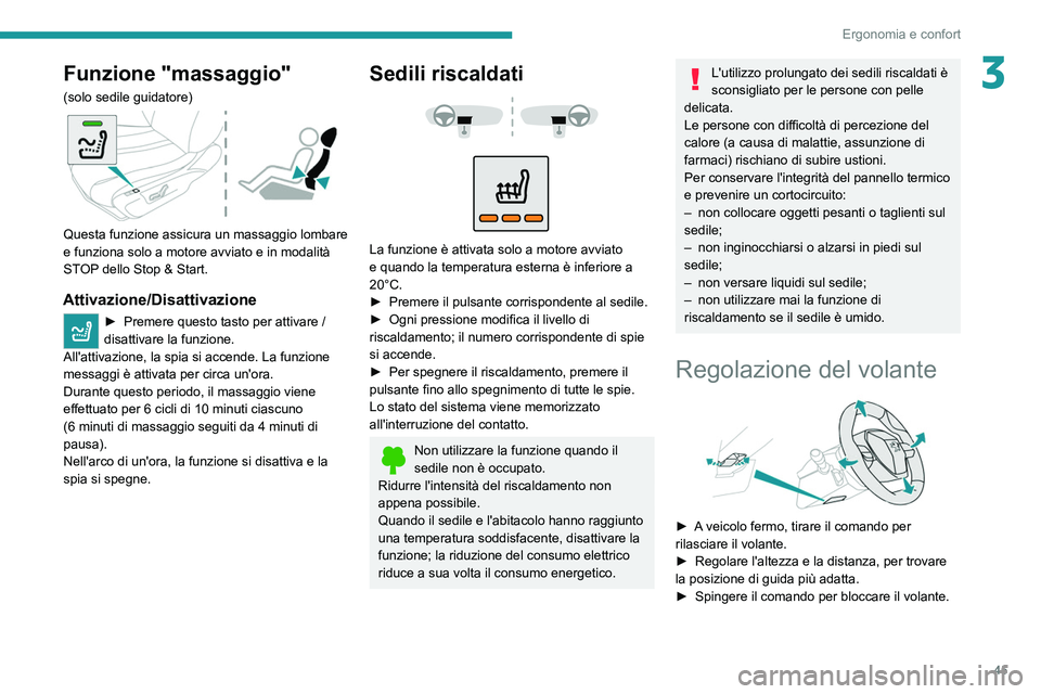 PEUGEOT 208 2021 Manuale duso (in Italian) 45
Ergonomia e confort
3Funzione "massaggio"
(solo sedile guidatore)
Questa funzione assicura un massaggio lombare
e funziona solo a motore avviato e in modalità
STOP dello Stop & Start. PEUGEOT 208 2021 Manuale duso (in Italian) 45
Ergonomia e confort
3Funzione "massaggio"
(solo sedile guidatore)
Questa funzione assicura un massaggio lombare
e funziona solo a motore avviato e in modalità
STOP dello Stop & Start.