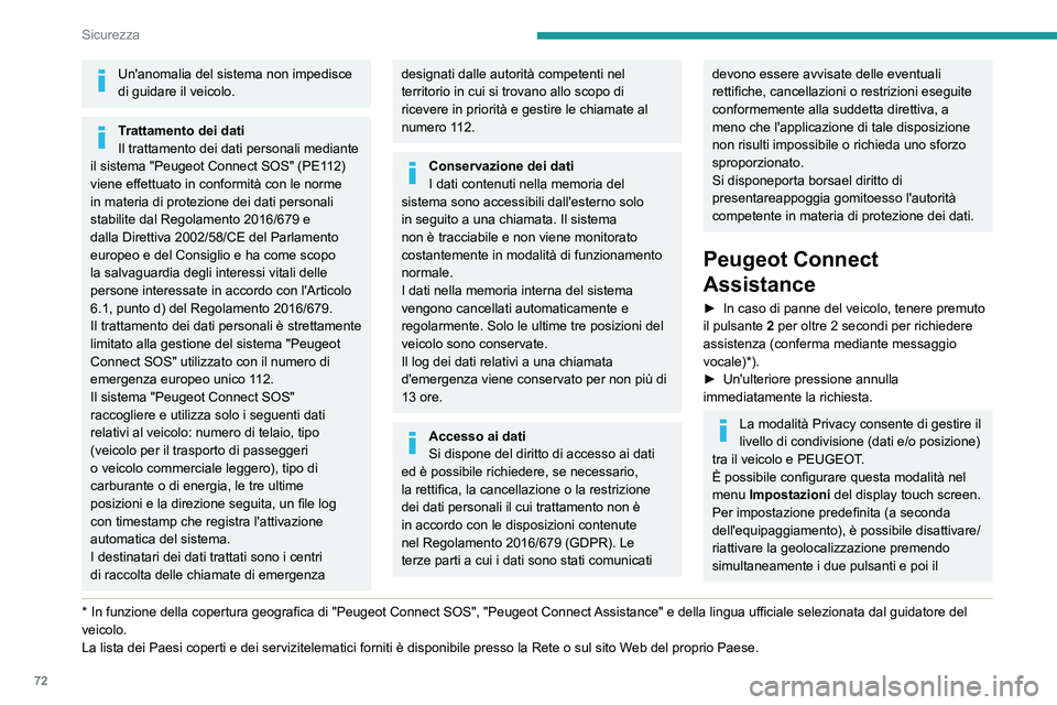 PEUGEOT 208 2021 Manuale duso (in Italian) 72
Sicurezza
Un'anomalia del sistema non impedisce
di guidare il veicolo.
Trattamento dei dati
Il trattamento dei dati personali mediante
il sistema "Peugeot Connect SOS" (PE112)
viene PEUGEOT 208 2021 Manuale duso (in Italian) 72
Sicurezza
Un'anomalia del sistema non impedisce
di guidare il veicolo.
Trattamento dei dati
Il trattamento dei dati personali mediante
il sistema "Peugeot Connect SOS" (PE112)
viene