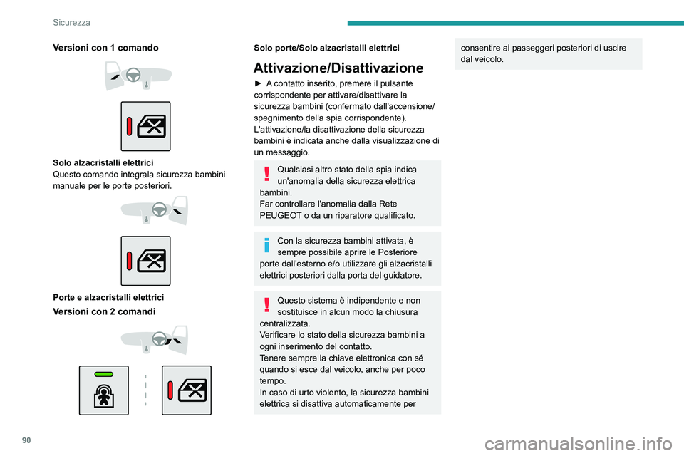 PEUGEOT 208 2021 Manuale duso (in Italian) 90
Sicurezza
Versioni con 1 comando
Solo alzacristalli elettrici
Questo comando integrala sicurezza bambini
manuale per le porte posteriori.
Porte e alzacristalli elettrici
Versioni co PEUGEOT 208 2021 Manuale duso (in Italian) 90
Sicurezza
Versioni con 1 comando
Solo alzacristalli elettrici
Questo comando integrala sicurezza bambini
manuale per le porte posteriori.
Porte e alzacristalli elettrici
Versioni co