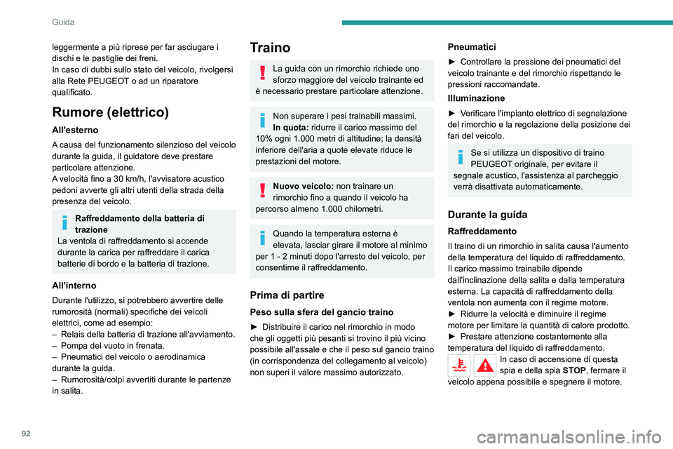 PEUGEOT 208 2021 Manuale duso (in Italian) 92
Guida
Freni
È raccomandato l'utilizzo del freno di
stazionamento per limitare il surriscaldamento
dei freni. La distanza di frenata aumenta quando
si traina un rimorchio.
Vento laterale
Ten PEUGEOT 208 2021 Manuale duso (in Italian) 92
Guida
Freni
È raccomandato l'utilizzo del freno di
stazionamento per limitare il surriscaldamento
dei freni. La distanza di frenata aumenta quando
si traina un rimorchio.
Vento laterale
Ten