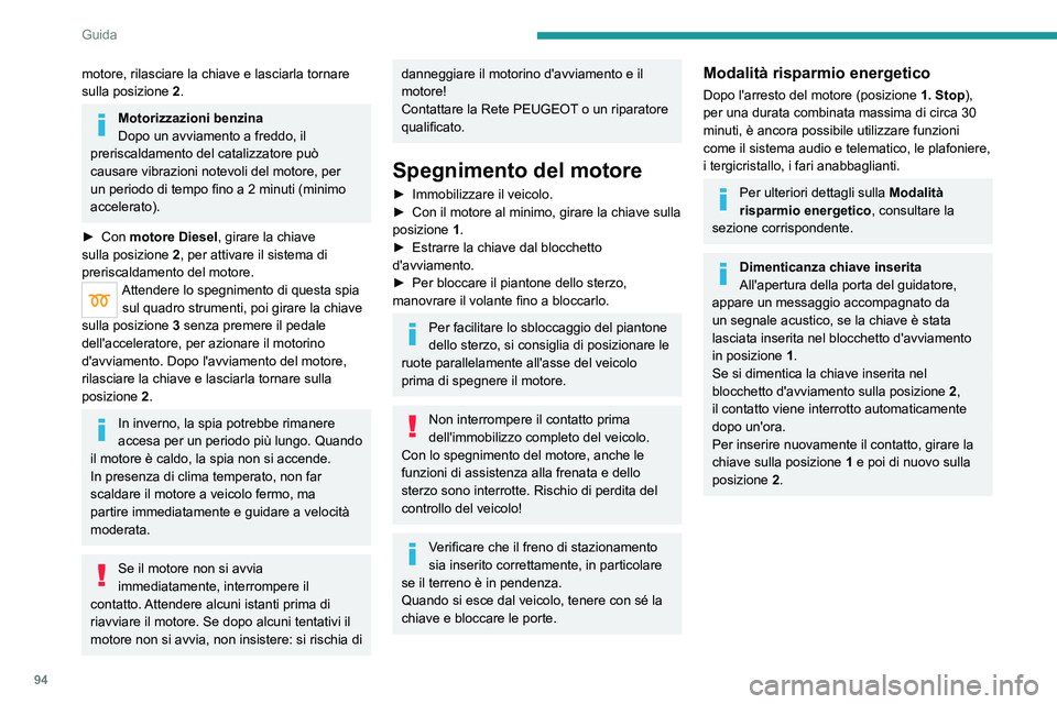 PEUGEOT 208 2021 Manuale duso (in Italian) 94
Guida
Avviamento/Spegnimento del motore con Apertura e
avviamento a mani libere
La chiave elettronica del sistema deve
essere presente nell'abitacolo.
La chiave elettronica viene rilevata anc PEUGEOT 208 2021 Manuale duso (in Italian) 94
Guida
Avviamento/Spegnimento del motore con Apertura e
avviamento a mani libere
La chiave elettronica del sistema deve
essere presente nell'abitacolo.
La chiave elettronica viene rilevata anc