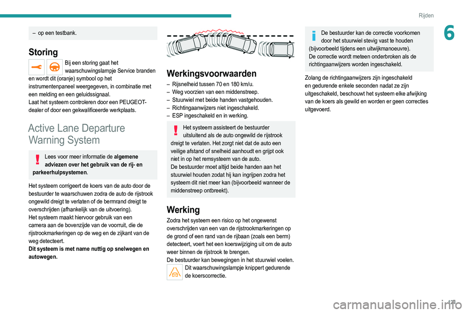 PEUGEOT 208 2021  Instructieboekje (in Dutch) 121
Rijden
6– op een testbank.
Storing
Bij een storing gaat het waarschuwingslampje Service branden 
en wordt dit (oranje) symbool op het 
instrumentenpaneel weergegeven, in combinatie met 
een meld