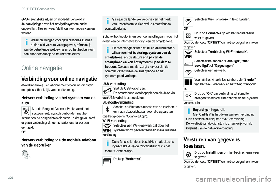 PEUGEOT 208 2021  Instructieboekje (in Dutch) 220
PEUGEOT Connect Nav
Selecteer "Systeemconfiguratie". 
Selecteer het tabblad "Stand privégesprek".  
OF
Druk op "Berichten".  
Druk op "Stand privégesprek".  
VERV