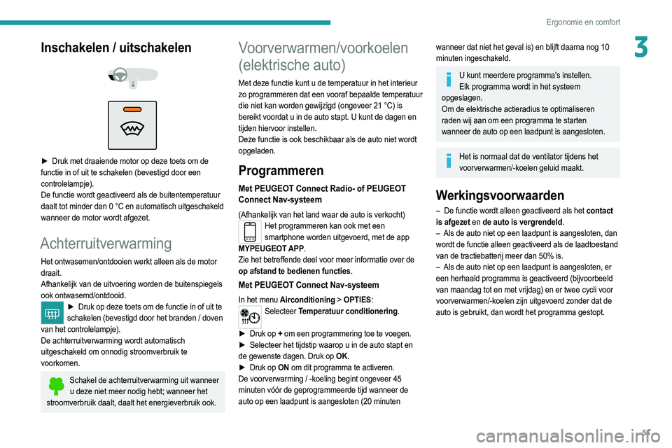 PEUGEOT 208 2021 Instructieboekje (in Dutch) 51
Ergonomie en comfort
3Inschakelen / uitschakelen
► Druk met draaiende motor op deze toets om de
functie in of uit te schakelen (bevestigd door een
controlelampje).
De functie wordt geac PEUGEOT 208 2021 Instructieboekje (in Dutch) 51
Ergonomie en comfort
3Inschakelen / uitschakelen
► Druk met draaiende motor op deze toets om de
functie in of uit te schakelen (bevestigd door een
controlelampje).
De functie wordt geac
