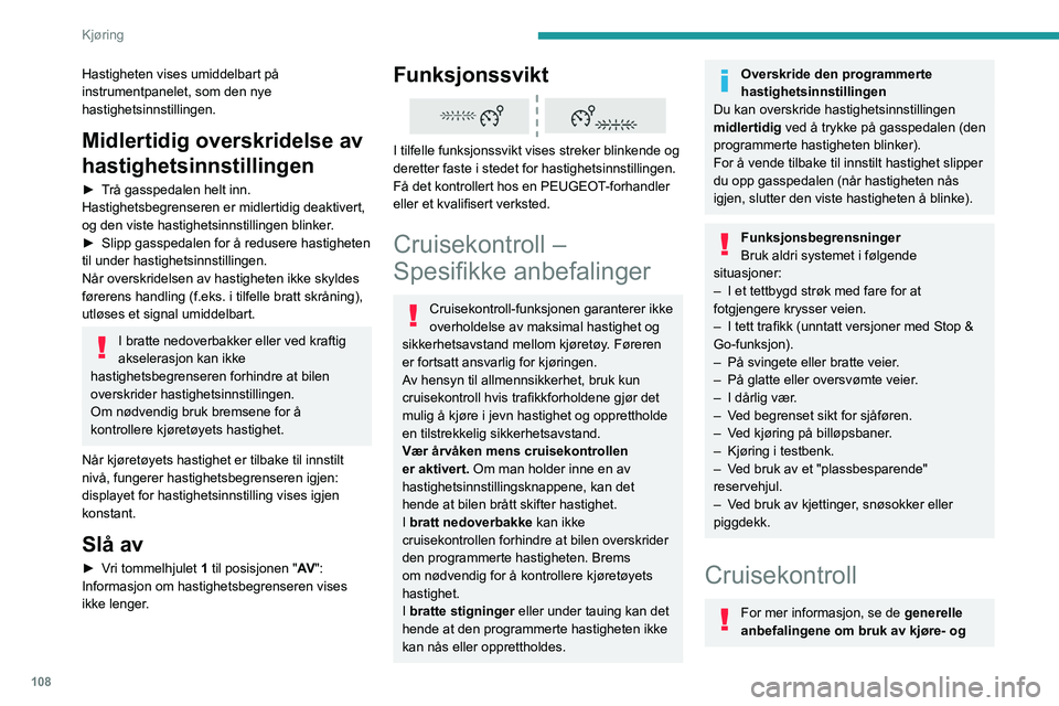 PEUGEOT 208 2021 Instruksjoner for bruk (in Norwegian) 108
Kjøring
Hastigheten vises umiddelbart på
instrumentpanelet, som den nye
hastighetsinnstillingen.
Midlertidig overskridelse av
hastighetsinnstillingen
► Trå gasspedalen helt inn.
Hastighets PEUGEOT 208 2021 Instruksjoner for bruk (in Norwegian) 108
Kjøring
Hastigheten vises umiddelbart på
instrumentpanelet, som den nye
hastighetsinnstillingen.
Midlertidig overskridelse av
hastighetsinnstillingen
► Trå gasspedalen helt inn.
Hastighets