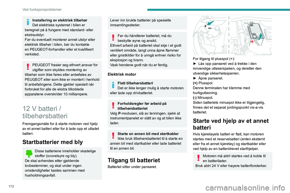 PEUGEOT 208 2021 Instruksjoner for bruk (in Norwegian) 172
Ved funksjonsproblemer
Installering av elektrisk tilbehør
Det elektriske systemet i bilen er
beregnet på å fungere med standard- eller
ekstrautstyr.
Før du eventuelt monterer annet utstyr el PEUGEOT 208 2021 Instruksjoner for bruk (in Norwegian) 172
Ved funksjonsproblemer
Installering av elektrisk tilbehør
Det elektriske systemet i bilen er
beregnet på å fungere med standard- eller
ekstrautstyr.
Før du eventuelt monterer annet utstyr el