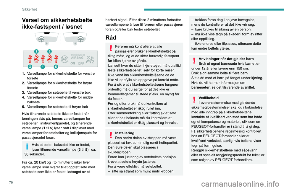 PEUGEOT 208 2021 Instruksjoner for bruk (in Norwegian) 70
Sikkerhet
Varsel om sikkerhetsbelte
ikke-fastspent / løsnet
1. Varsellampe for sikkerhetsbelte for venstre
forsete
2. Varsellampe for sikkerhetsbelte for høyre
forsete
3. Varsellampe f PEUGEOT 208 2021 Instruksjoner for bruk (in Norwegian) 70
Sikkerhet
Varsel om sikkerhetsbelte
ikke-fastspent / løsnet
1. Varsellampe for sikkerhetsbelte for venstre
forsete
2. Varsellampe for sikkerhetsbelte for høyre
forsete
3. Varsellampe f