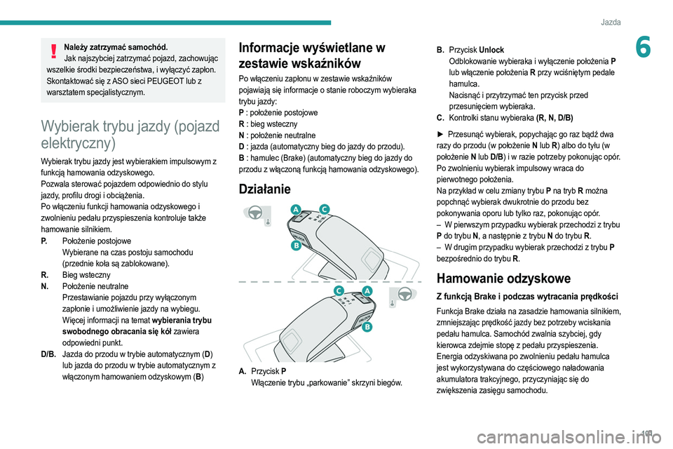 PEUGEOT 208 2021 Instrukcja obsługi (in Polish) 101
Jazda
6Należy zatrzymać samochód.Jak najszybciej zatrzymać pojazd, zachowując
wszelkie środki bezpieczeństwa, i wyłączyć zapłon.
Skontaktować się z ASO sieci PEUGEOT lub z
warsztate PEUGEOT 208 2021 Instrukcja obsługi (in Polish) 101
Jazda
6Należy zatrzymać samochód.Jak najszybciej zatrzymać pojazd, zachowując
wszelkie środki bezpieczeństwa, i wyłączyć zapłon.
Skontaktować się z ASO sieci PEUGEOT lub z
warsztate