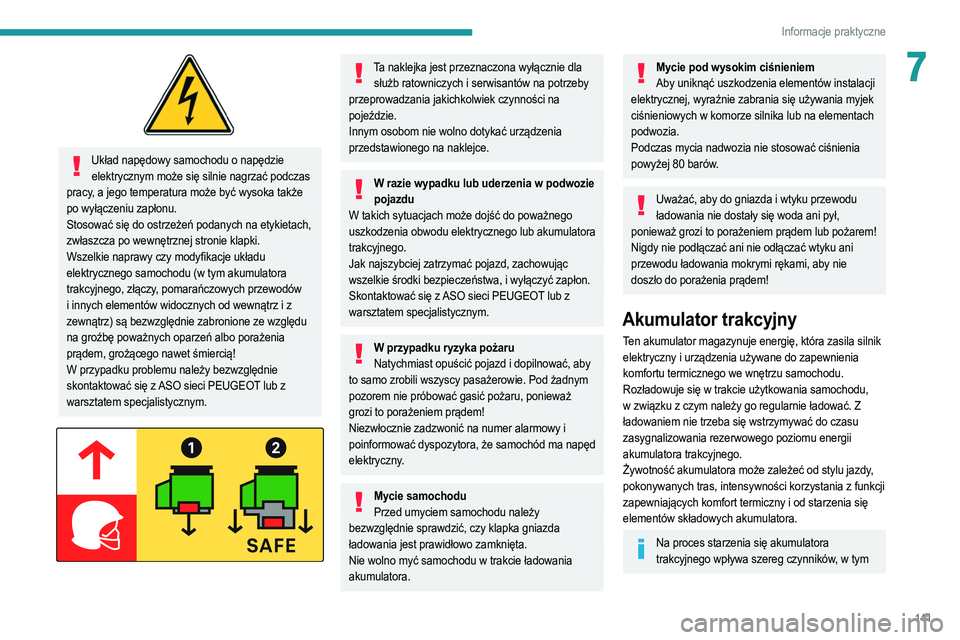 PEUGEOT 208 2021 Instrukcja obsługi (in Polish) 141
Informacje praktyczne
7
Układ napędowy samochodu o napędzie elektrycznym może się silnie nagrzać podczas
pracy, a jego temperatura może być wysoka także
po wyłączeniu zapłonu.
Stos PEUGEOT 208 2021 Instrukcja obsługi (in Polish) 141
Informacje praktyczne
7
Układ napędowy samochodu o napędzie elektrycznym może się silnie nagrzać podczas
pracy, a jego temperatura może być wysoka także
po wyłączeniu zapłonu.
Stos