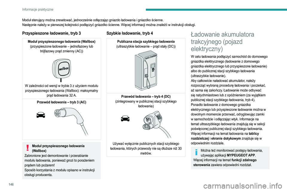 PEUGEOT 208 2021 Instrukcja obsługi (in Polish) 146
Informacje praktyczne
Moduł sterujący można zresetować, jednocześnie odłączając gniazdo ładowania i gniazdko ścienne.
Następnie należy w pierwszej kolejności podłączyć gniazdko śc PEUGEOT 208 2021 Instrukcja obsługi (in Polish) 146
Informacje praktyczne
Moduł sterujący można zresetować, jednocześnie odłączając gniazdo ładowania i gniazdko ścienne.
Następnie należy w pierwszej kolejności podłączyć gniazdko śc