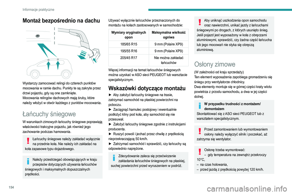 PEUGEOT 208 2021 Instrukcja obsługi (in Polish) 154
Informacje praktyczne
Montaż bezpośrednio na dachu
Wystarczy zamocować relingi do czterech punktów
mocowania w ramie dachu. Punkty te są zakryte przez
drzwi pojazdu, gdy są one zamknię PEUGEOT 208 2021 Instrukcja obsługi (in Polish) 154
Informacje praktyczne
Montaż bezpośrednio na dachu
Wystarczy zamocować relingi do czterech punktów
mocowania w ramie dachu. Punkty te są zakryte przez
drzwi pojazdu, gdy są one zamknię