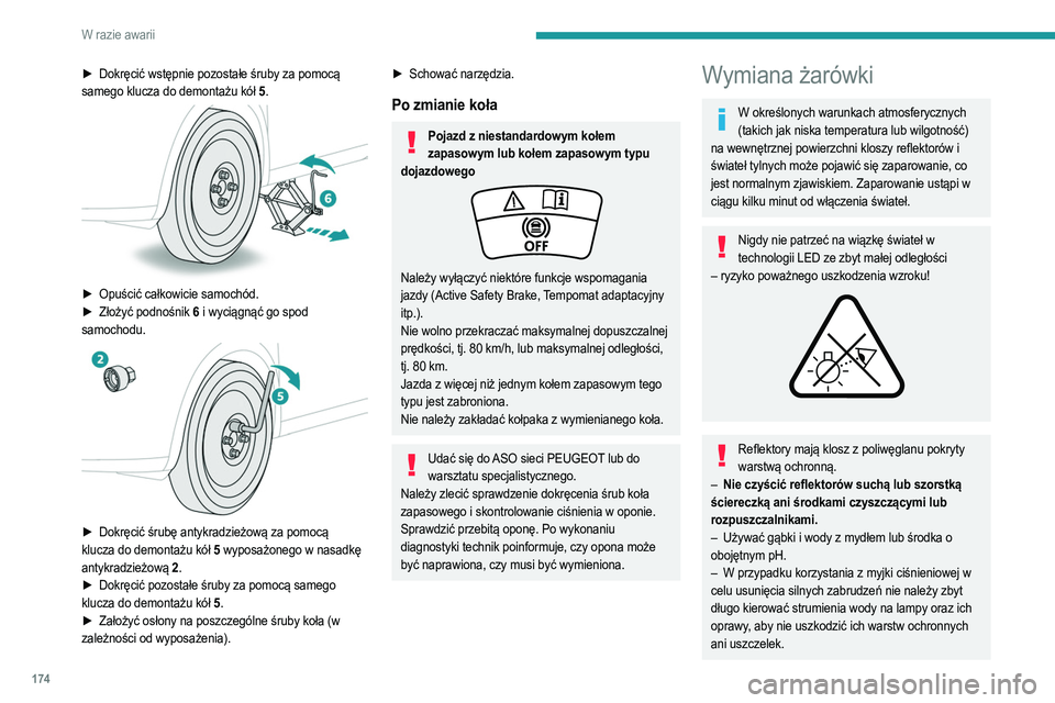 PEUGEOT 208 2021 Instrukcja obsługi (in Polish) 174
W razie awarii
Żarówki należy wymieniać po wyłączeniu zapłonu i po upływie kilku minut od wyłączenia
reflektorów. W przeciwnym razie może dojść do
poważnego poparzenia!
Nie dotyka PEUGEOT 208 2021 Instrukcja obsługi (in Polish) 174
W razie awarii
Żarówki należy wymieniać po wyłączeniu zapłonu i po upływie kilku minut od wyłączenia
reflektorów. W przeciwnym razie może dojść do
poważnego poparzenia!
Nie dotyka