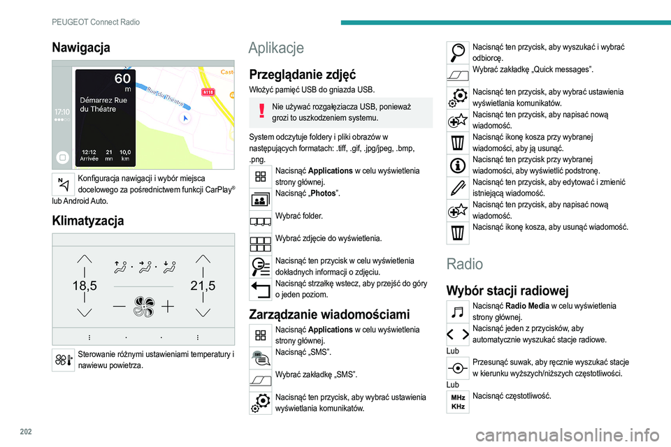 PEUGEOT 208 2021 Instrukcja obsługi (in Polish) 202
PEUGEOT Connect Radio
Wprowadzić wartości pasma FM i AM na klawiaturze wirtualnej.
Nacisnąć „OK”, aby zatwierdzić.
Odbiór radiowy może być zakłócany wskutek
używania niehomologow PEUGEOT 208 2021 Instrukcja obsługi (in Polish) 202
PEUGEOT Connect Radio
Wprowadzić wartości pasma FM i AM na klawiaturze wirtualnej.
Nacisnąć „OK”, aby zatwierdzić.
Odbiór radiowy może być zakłócany wskutek
używania niehomologow