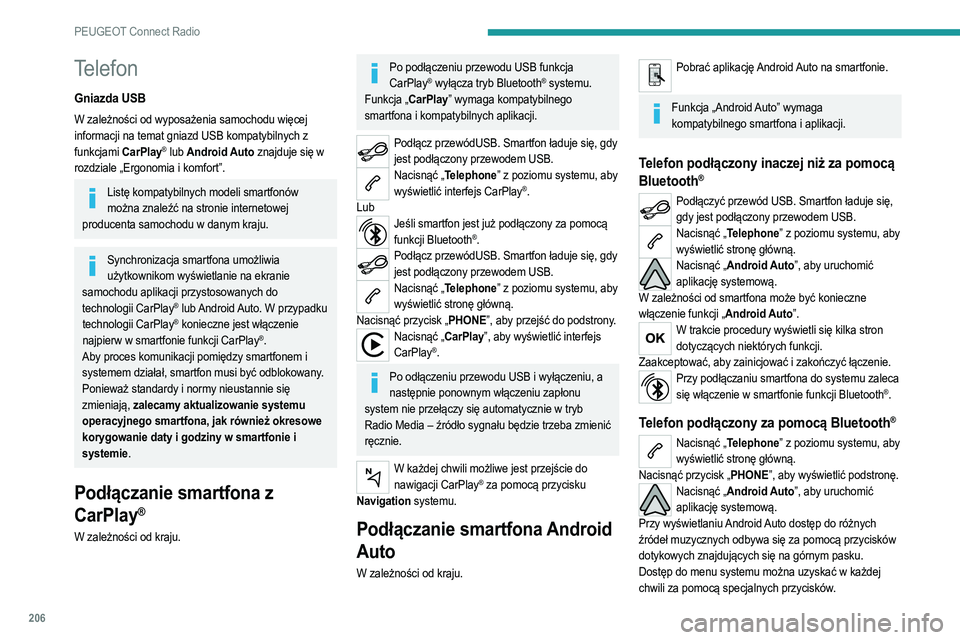 PEUGEOT 208 2021 Instrukcja obsługi (in Polish) 206
PEUGEOT Connect Radio
Udostępnianie aplikacji wymaga pewnego czasu oczekiwania. Czas ten zależy od jakości
sieci.
Parowanie telefonu Bluetooth®
Dostępne usługi zależą od sieci, karty SIM PEUGEOT 208 2021 Instrukcja obsługi (in Polish) 206
PEUGEOT Connect Radio
Udostępnianie aplikacji wymaga pewnego czasu oczekiwania. Czas ten zależy od jakości
sieci.
Parowanie telefonu Bluetooth®
Dostępne usługi zależą od sieci, karty SIM