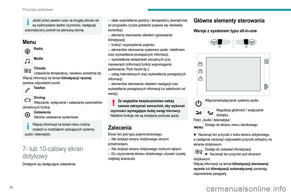 PEUGEOT 208 2021 Instrukcja obsługi (in Polish) 26
Przyrządy pokładowe
Wersje z 7-calowym ekranem dotykowym
Należy używać przycisków znajdujących się pod
ekranem dotykowym w celu przejścia do określonego
menu, a następnie nacisk PEUGEOT 208 2021 Instrukcja obsługi (in Polish) 26
Przyrządy pokładowe
Wersje z 7-calowym ekranem dotykowym
Należy używać przycisków znajdujących się pod
ekranem dotykowym w celu przejścia do określonego
menu, a następnie nacisk