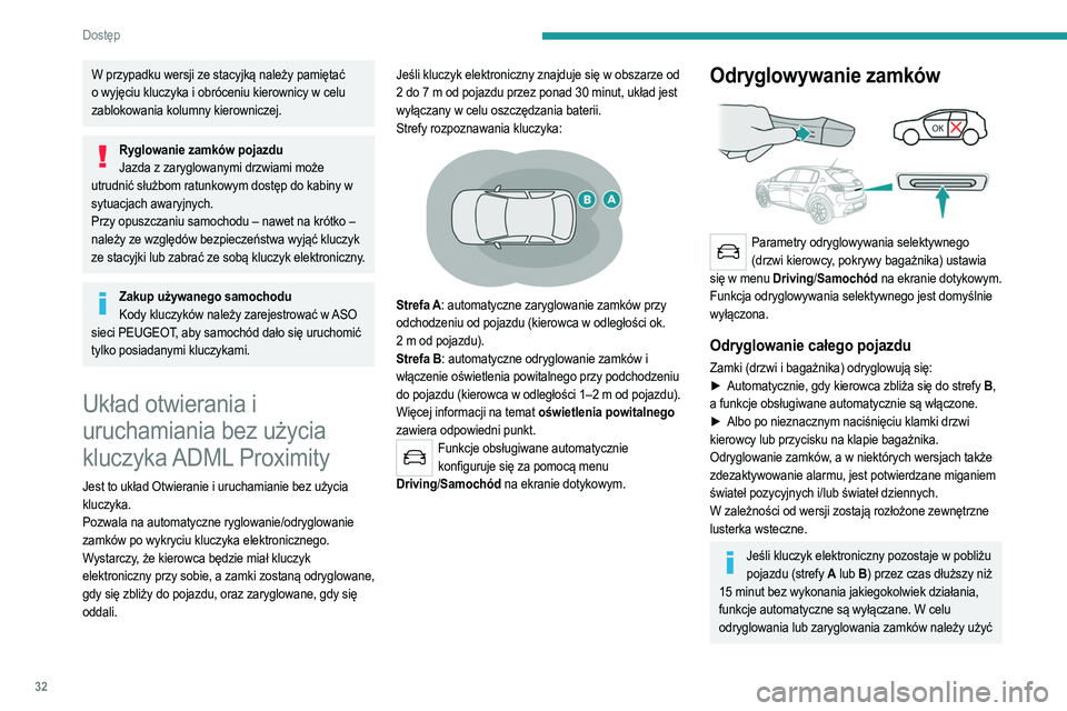 PEUGEOT 208 2021 Instrukcja obsługi (in Polish) 32
Dostęp
W przypadku wersji ze stacyjką należy pamiętać
o wyjęciu kluczyka i obróceniu kierownicy w celu
zablokowania kolumny kierowniczej.
Ryglowanie zamków pojazduJazda z zaryglowanymi d PEUGEOT 208 2021 Instrukcja obsługi (in Polish) 32
Dostęp
W przypadku wersji ze stacyjką należy pamiętać
o wyjęciu kluczyka i obróceniu kierownicy w celu
zablokowania kolumny kierowniczej.
Ryglowanie zamków pojazduJazda z zaryglowanymi d
