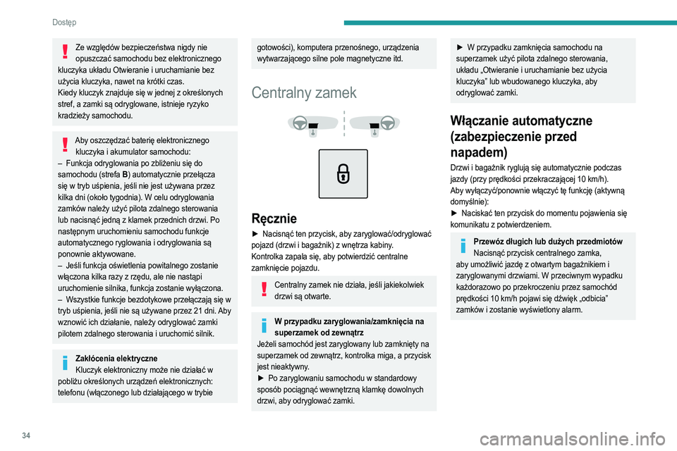 PEUGEOT 208 2021 Instrukcja obsługi (in Polish) 34
Dostęp
Ze względów bezpieczeństwa nigdy nie opuszczać samochodu bez elektronicznego
kluczyka układu Otwieranie i uruchamianie bez
użycia kluczyka, nawet na krótki czas.
Kiedy kluczyk zna PEUGEOT 208 2021 Instrukcja obsługi (in Polish) 34
Dostęp
Ze względów bezpieczeństwa nigdy nie opuszczać samochodu bez elektronicznego
kluczyka układu Otwieranie i uruchamianie bez
użycia kluczyka, nawet na krótki czas.
Kiedy kluczyk zna