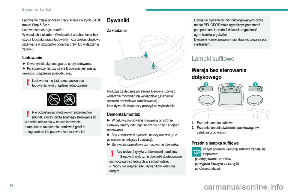 PEUGEOT 208 2021 Instrukcja obsługi (in Polish) 54
Ergonomia i komfort
Ładowanie działa podczas pracy silnika i w trybie STOP
funkcji Stop & Start.
Ładowaniem steruje smartfon.
W wersjach z układem Otwieranie i uruchamianie bez
użycia kluczy PEUGEOT 208 2021 Instrukcja obsługi (in Polish) 54
Ergonomia i komfort
Ładowanie działa podczas pracy silnika i w trybie STOP
funkcji Stop & Start.
Ładowaniem steruje smartfon.
W wersjach z układem Otwieranie i uruchamianie bez
użycia kluczy