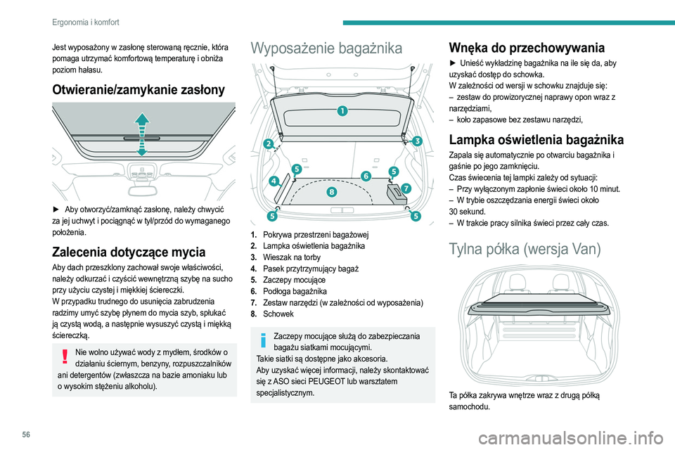 PEUGEOT 208 2021 Instrukcja obsługi (in Polish) 56
Ergonomia i komfort
Jest wyposażony w zasłonę sterowaną ręcznie, która
pomaga utrzymać komfortową temperaturę i obniża
poziom hałasu.
Otwieranie/zamykanie zasłony
► Aby otworzy PEUGEOT 208 2021 Instrukcja obsługi (in Polish) 56
Ergonomia i komfort
Jest wyposażony w zasłonę sterowaną ręcznie, która
pomaga utrzymać komfortową temperaturę i obniża
poziom hałasu.
Otwieranie/zamykanie zasłony
► Aby otworzy
