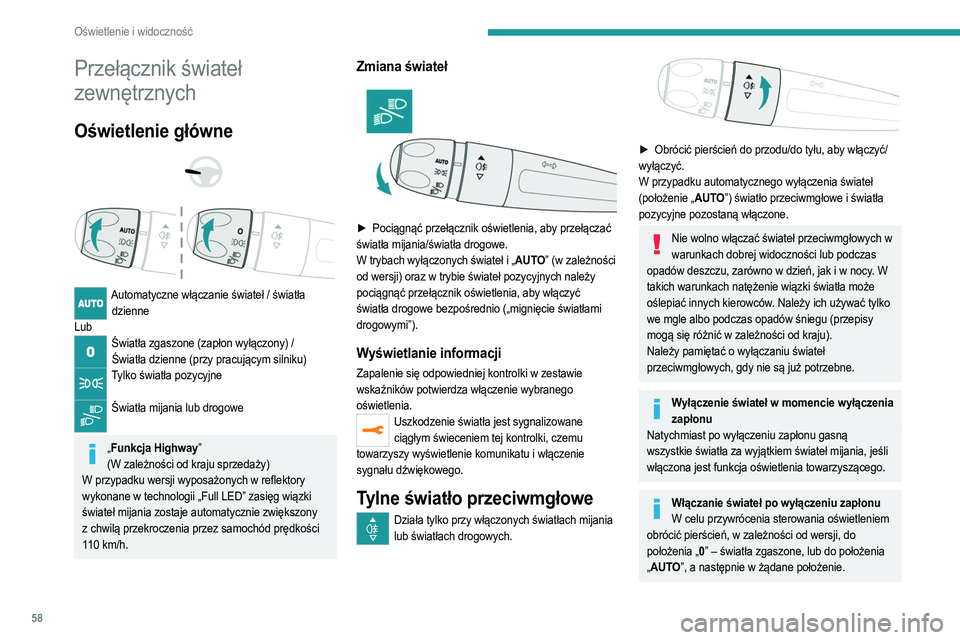 PEUGEOT 208 2021 Instrukcja obsługi (in Polish) 58
Oświetlenie i widoczność
Przełącznik świateł
zewnętrznych
Oświetlenie główne
Automatyczne włączanie świateł / światła dzienne
Lub
Światła zgaszone (zapłon wyłączony) PEUGEOT 208 2021 Instrukcja obsługi (in Polish) 58
Oświetlenie i widoczność
Przełącznik świateł
zewnętrznych
Oświetlenie główne
Automatyczne włączanie świateł / światła dzienne
Lub
Światła zgaszone (zapłon wyłączony)