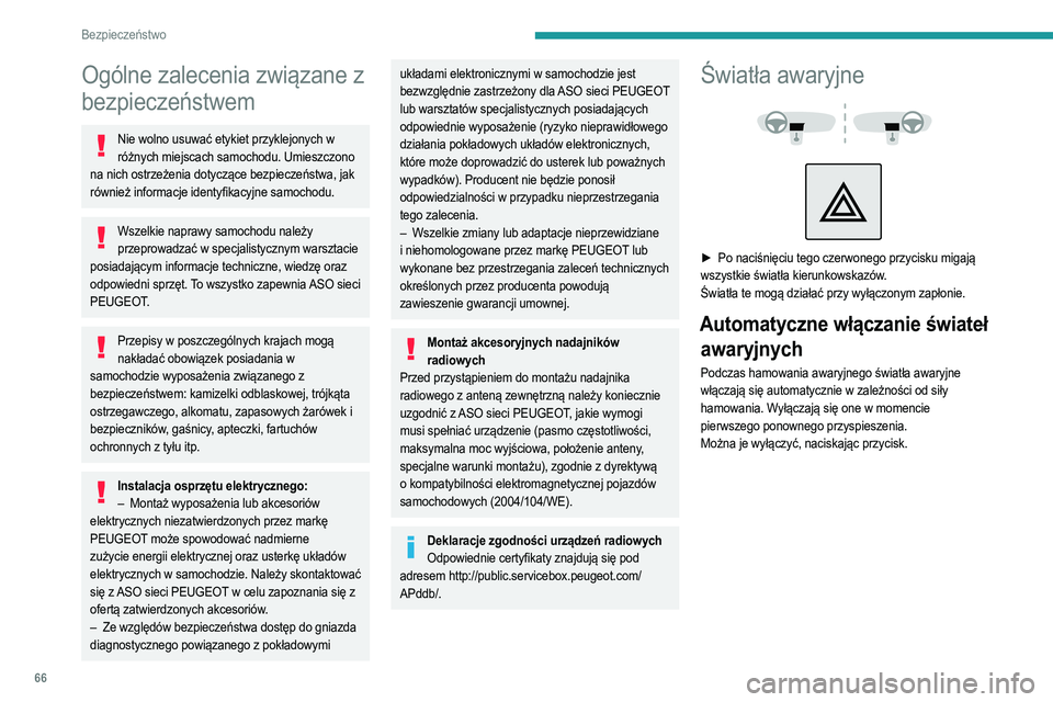 PEUGEOT 208 2021 Instrukcja obsługi (in Polish) 66
Bezpieczeństwo
Ogólne zalecenia związane z
bezpieczeństwem
Nie wolno usuwać etykiet przyklejonych w różnych miejscach samochodu. Umieszczono
na nich ostrzeżenia dotyczące bezpieczeństwa PEUGEOT 208 2021 Instrukcja obsługi (in Polish) 66
Bezpieczeństwo
Ogólne zalecenia związane z
bezpieczeństwem
Nie wolno usuwać etykiet przyklejonych w różnych miejscach samochodu. Umieszczono
na nich ostrzeżenia dotyczące bezpieczeństwa