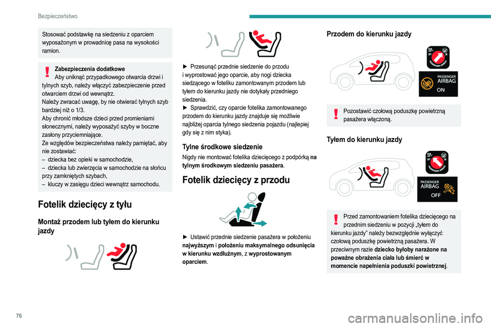PEUGEOT 208 2021 Instrukcja obsługi (in Polish) 76
Bezpieczeństwo
Stosować podstawkę na siedzeniu z oparciem
wyposażonym w prowadnicę pasa na wysokości
ramion.
Zabezpieczenia dodatkoweAby uniknąć przypadkowego otwarcia drzwi i
tylnych sz PEUGEOT 208 2021 Instrukcja obsługi (in Polish) 76
Bezpieczeństwo
Stosować podstawkę na siedzeniu z oparciem
wyposażonym w prowadnicę pasa na wysokości
ramion.
Zabezpieczenia dodatkoweAby uniknąć przypadkowego otwarcia drzwi i
tylnych sz