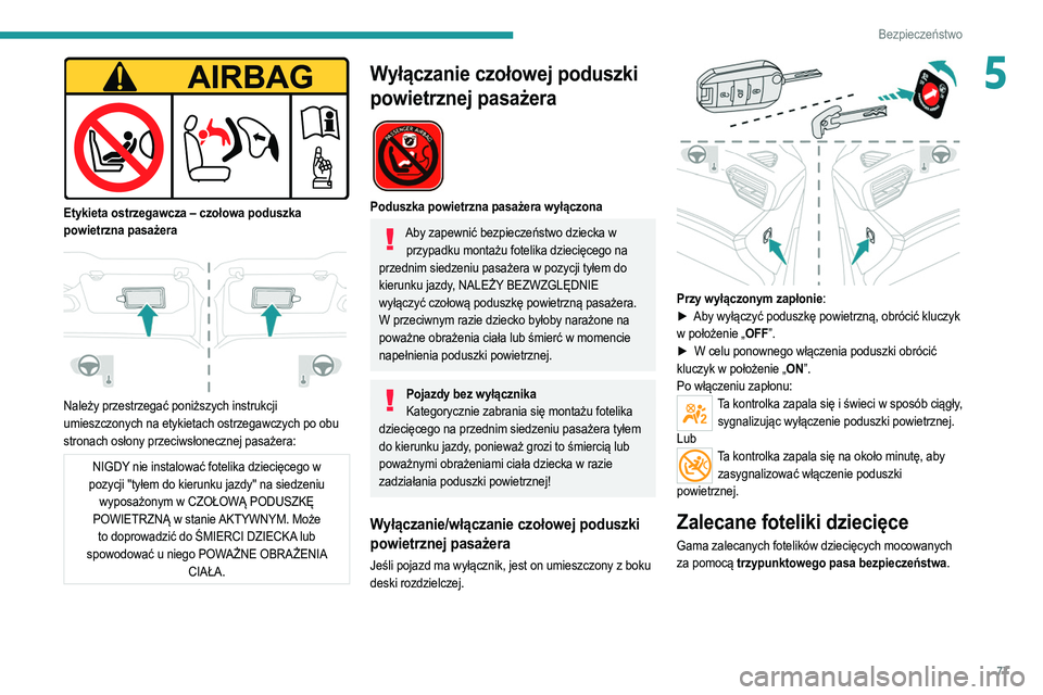 PEUGEOT 208 2021 Instrukcja obsługi (in Polish) 77
Bezpieczeństwo
5
Etykieta ostrzegawcza – czołowa poduszka
powietrzna pasażera
Należy przestrzegać poniższych instrukcji
umieszczonych na etykietach ostrzegawczych po obu
stronach o PEUGEOT 208 2021 Instrukcja obsługi (in Polish) 77
Bezpieczeństwo
5
Etykieta ostrzegawcza – czołowa poduszka
powietrzna pasażera
Należy przestrzegać poniższych instrukcji
umieszczonych na etykietach ostrzegawczych po obu
stronach o