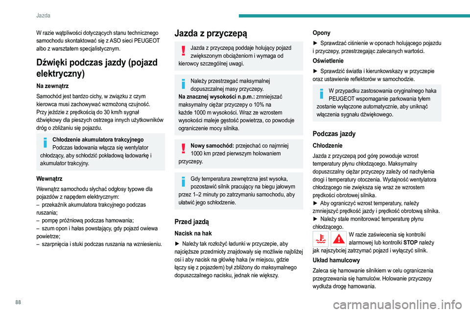 PEUGEOT 208 2021 Instrukcja obsługi (in Polish) 88
Jazda
Wiatr boczny
Podczas jazdy z przyczepą samochód jest bardziej
podatny na podmuchy wiatru.
Zabezpieczenie przed
kradzieżą
Elektroniczna blokada rozruchu
Klucze zawierają kod, który mus PEUGEOT 208 2021 Instrukcja obsługi (in Polish) 88
Jazda
Wiatr boczny
Podczas jazdy z przyczepą samochód jest bardziej
podatny na podmuchy wiatru.
Zabezpieczenie przed
kradzieżą
Elektroniczna blokada rozruchu
Klucze zawierają kod, który mus