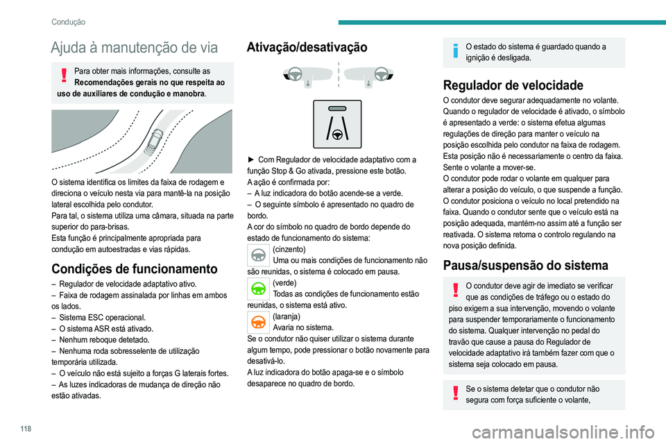 PEUGEOT 208 2021  Manual de utilização (in Portuguese) 11 8
Condução
Situações de condução e alertas associados
As tabelas seguintes descrevem as visualizações associadas às p\
rincipais situações de condução. 
A ordem de apresentação deste