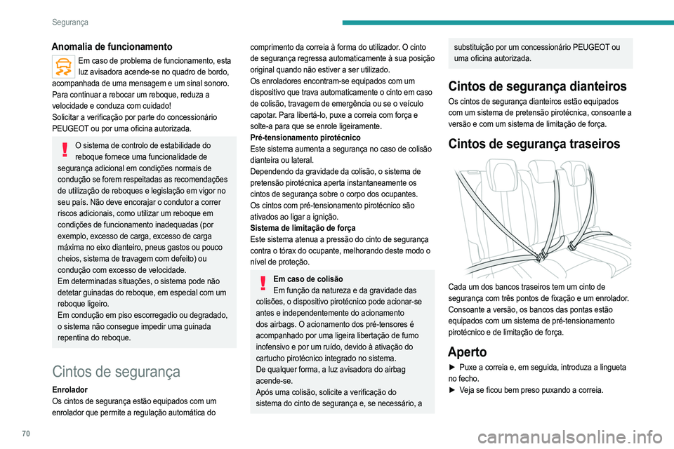 PEUGEOT 208 2021 Manual de utilização (in Portuguese) 70
Segurança
Destrancamento
► Carregue no botão vermelho na lingueta do fecho.
► Acompanhe o enrolamento do cinto.
Alertas de cinto de segurança
não colocado/removido
1. Luz avisador PEUGEOT 208 2021 Manual de utilização (in Portuguese) 70
Segurança
Destrancamento
► Carregue no botão vermelho na lingueta do fecho.
► Acompanhe o enrolamento do cinto.
Alertas de cinto de segurança
não colocado/removido
1. Luz avisador
