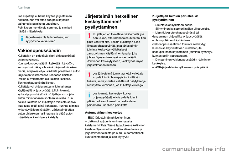 PEUGEOT 208 2021 Omistajan Käsikirja (in Finnish) 11 8
Ajaminen
Ajo-olosuhteet ja niihin liittyvät ilmoitukset
Alla olevissa taulukoissa on kuvattu tärkeimpiin ajotilanteisiin liit\
tyvät näytöt.
Näiden hälytysten todellinen näyttöjärjestys PEUGEOT 208 2021 Omistajan Käsikirja (in Finnish) 11 8
Ajaminen
Ajo-olosuhteet ja niihin liittyvät ilmoitukset
Alla olevissa taulukoissa on kuvattu tärkeimpiin ajotilanteisiin liit\
tyvät näytöt.
Näiden hälytysten todellinen näyttöjärjestys