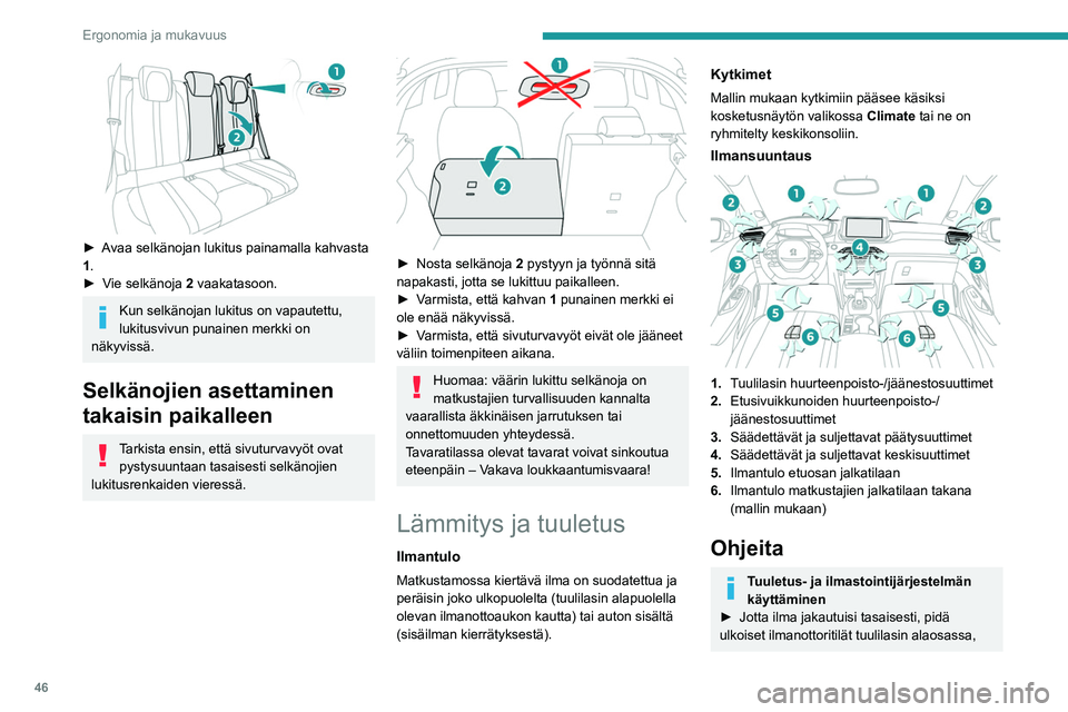 PEUGEOT 208 2021 Omistajan Käsikirja (in Finnish) 46
Ergonomia ja mukavuus
► Avaa selkänojan lukitus painamalla kahvasta 1.
► Vie
selkänoja
2
vaakatasoon.
Kun selkänojan lukitus on vapautettu,
lukitusvivun punainen PEUGEOT 208 2021 Omistajan Käsikirja (in Finnish) 46
Ergonomia ja mukavuus
► Avaa selkänojan lukitus painamalla kahvasta 1.
► Vie
selkänoja
2
vaakatasoon.
Kun selkänojan lukitus on vapautettu,
lukitusvivun punainen