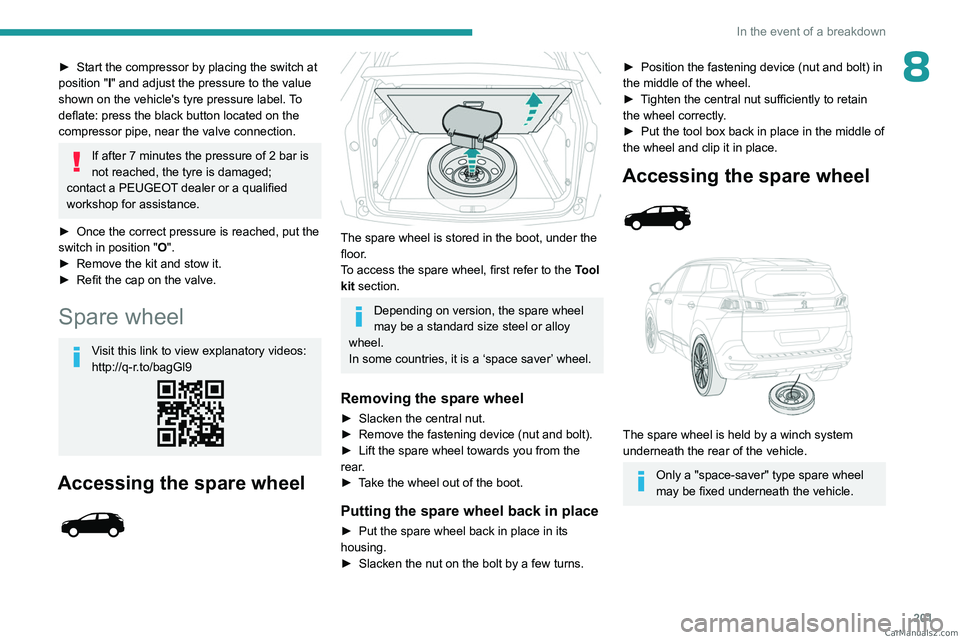 PEUGEOT 3008 2023 Owners Manual 201
In the event of a breakdown
8► Start the compressor by placing the switch at
position "I" and adjust the pressure to the value
shown on the vehicle's tyre pressure label. To
def PEUGEOT 3008 2023 Owners Manual 201
In the event of a breakdown
8► Start the compressor by placing the switch at
position "I" and adjust the pressure to the value
shown on the vehicle's tyre pressure label. To
def