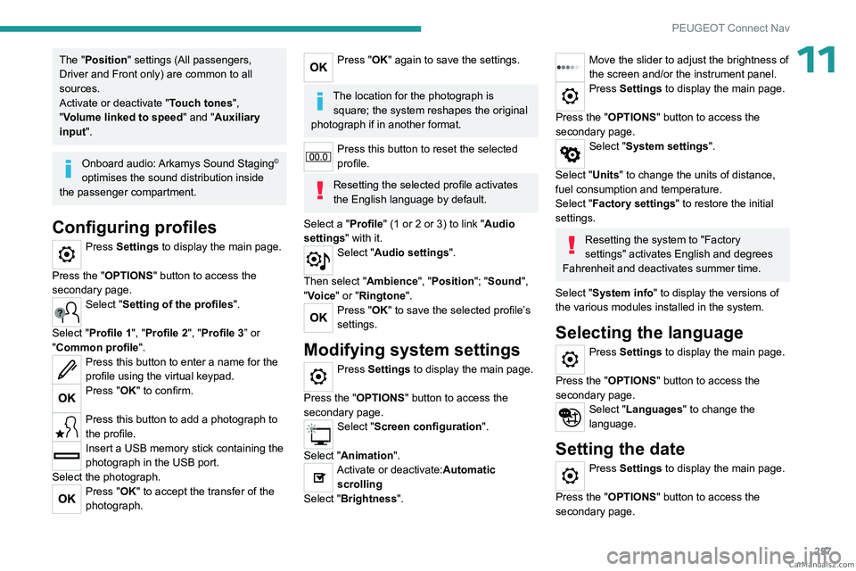 PEUGEOT 3008 2023 Owners Manual 257
PEUGEOT Connect Nav
11The "Position" settings (All passengers,
Driver and Front only) are common to all
sources.
Activate or deactivate "Touch tones ",
"Volume linked to spe PEUGEOT 3008 2023 Owners Manual 257
PEUGEOT Connect Nav
11The "Position" settings (All passengers,
Driver and Front only) are common to all
sources.
Activate or deactivate "Touch tones ",
"Volume linked to spe