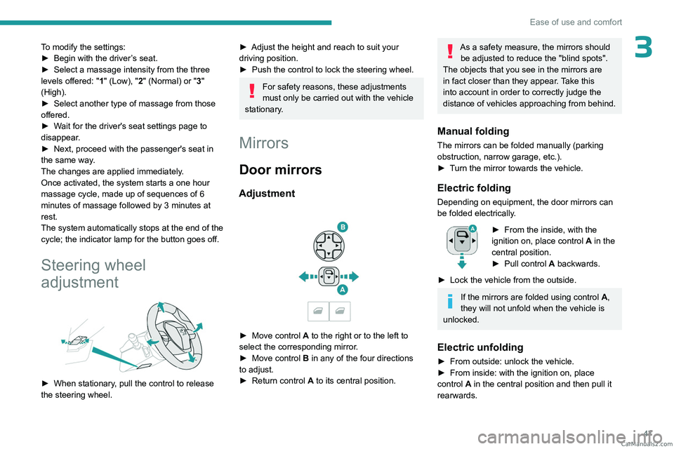 PEUGEOT 3008 2023 Service Manual 47
Ease of use and comfort
3To modify the settings:
► Begin with the driver ’s seat.
►
Select a massage intensity from the three
levels offered: " 1
" (Low), "2" (Normal) or PEUGEOT 3008 2023 Service Manual 47
Ease of use and comfort
3To modify the settings:
► Begin with the driver ’s seat.
►
Select a massage intensity from the three
levels offered: " 1
" (Low), "2" (Normal) or