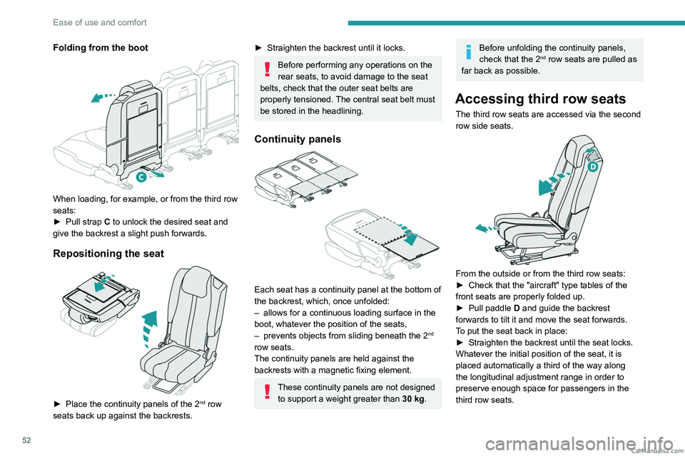 PEUGEOT 3008 2023 Workshop Manual 52
Ease of use and comfort
Folding from the boot
When loading, for example, or from the third row
seats:
►
Pull strap
C to unlock the desired seat and
give the backrest a slight push forward PEUGEOT 3008 2023 Workshop Manual 52
Ease of use and comfort
Folding from the boot
When loading, for example, or from the third row
seats:
►
Pull strap
C to unlock the desired seat and
give the backrest a slight push forward