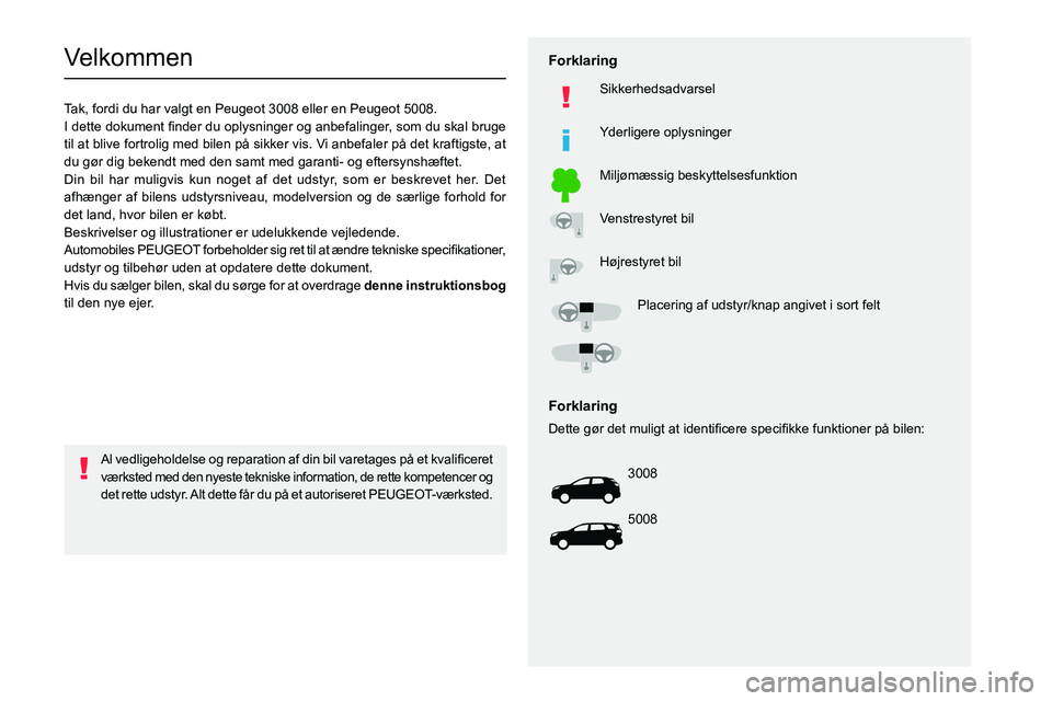 PEUGEOT 3008 2023 Brugsanvisning (in Danish)
Velkommen
Tak, fordi du har valgt en Peugeot 3008 eller en Peugeot 5008.
002C
0057
004700580003
0027004C00510003
00440049
004700480057
0025
002400 PEUGEOT 3008 2023 Brugsanvisning (in Danish)
Velkommen
Tak, fordi du har valgt en Peugeot 3008 eller en Peugeot 5008.
002C
0057
004700580003
0027004C00510003
00440049
004700480057
0025
002400