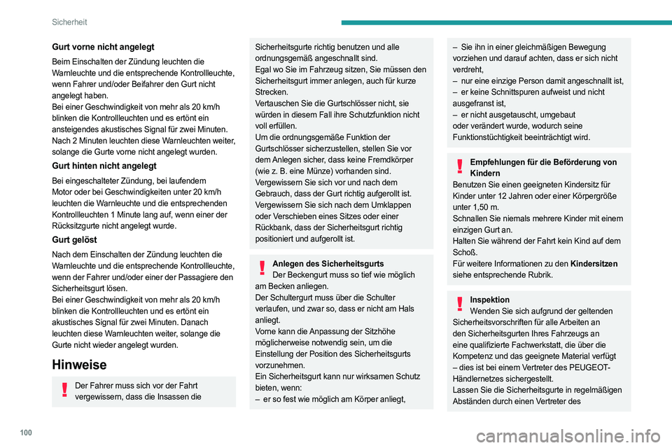 PEUGEOT 3008 2023  Betriebsanleitungen (in German) 100
Sicherheit
Gurt vorne nicht angelegt
Beim Einschalten der Zündung leuchten die 
Warnleuchte und die entsprechende Kontrollleuchte, 
wenn Fahrer und/oder Beifahrer den Gurt nicht 
angelegt haben.
