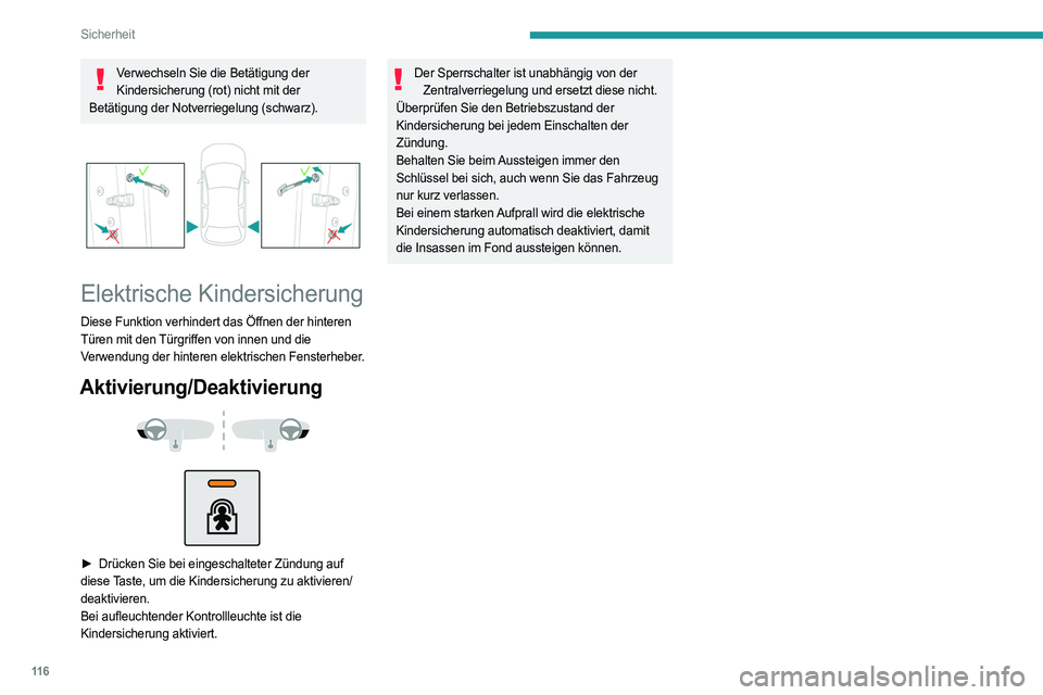 PEUGEOT 3008 2023 Betriebsanleitungen (in German) 11 6
Sicherheit
Verwechseln Sie die Betätigung der Kindersicherung (rot) nicht mit der
Betätigung der Notverriegelung (schwarz).
Elektrische Kindersicherung
Diese Funktion verhindert das Öffne PEUGEOT 3008 2023 Betriebsanleitungen (in German) 11 6
Sicherheit
Verwechseln Sie die Betätigung der Kindersicherung (rot) nicht mit der
Betätigung der Notverriegelung (schwarz).
Elektrische Kindersicherung
Diese Funktion verhindert das Öffne