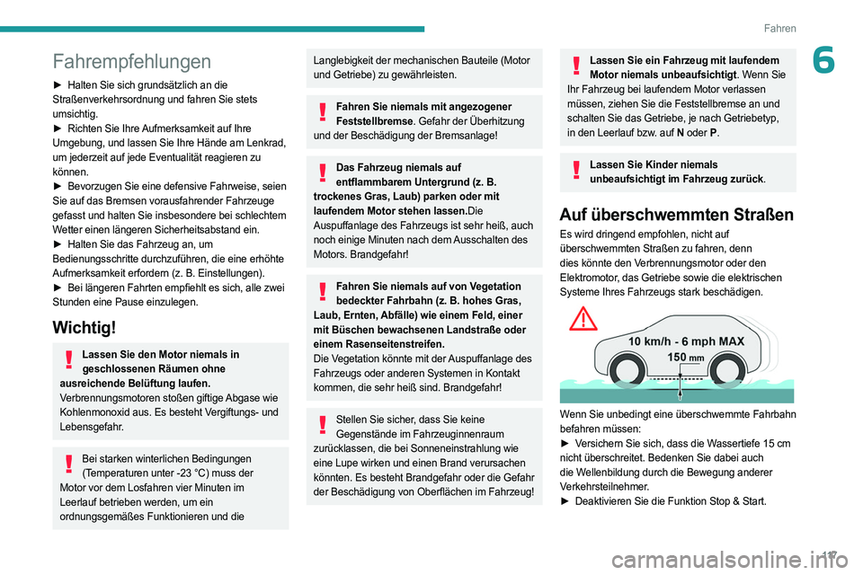 PEUGEOT 3008 2023 Betriebsanleitungen (in German) 11 7
Fahren
6Fahrempfehlungen
► Halten Sie sich grundsätzlich an die
Straßenverkehrsordnung und fahren Sie stets
umsichtig.
►
Richten Sie Ihre
Aufmerksamkeit auf Ihre
Umgebung, und lassen PEUGEOT 3008 2023 Betriebsanleitungen (in German) 11 7
Fahren
6Fahrempfehlungen
► Halten Sie sich grundsätzlich an die
Straßenverkehrsordnung und fahren Sie stets
umsichtig.
►
Richten Sie Ihre
Aufmerksamkeit auf Ihre
Umgebung, und lassen